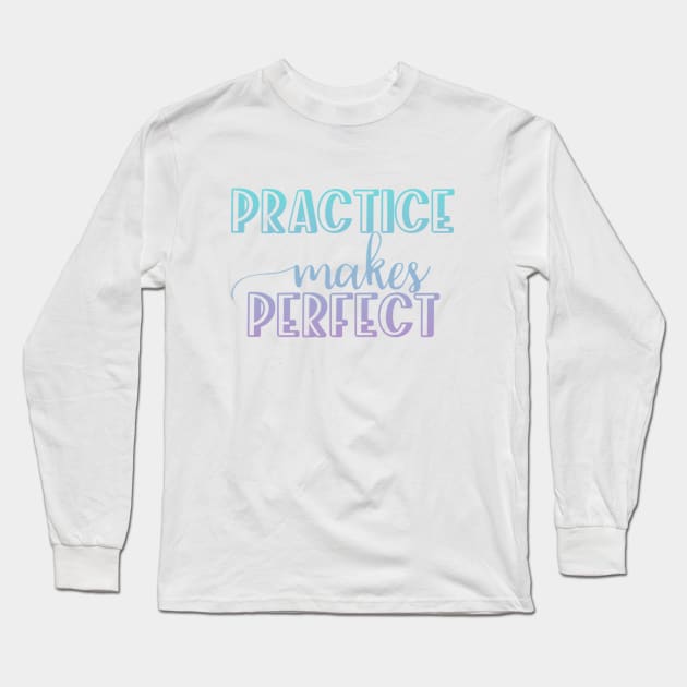 Practice makes perfect Long Sleeve T-Shirt by BoogieCreates